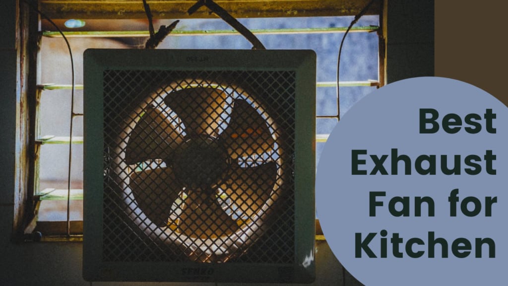 Best Exhaust Fan for Kitchen