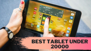 Best Tablet Under 20000