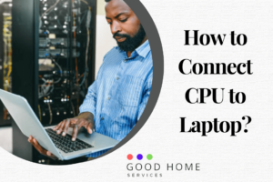How to Connect CPU to Laptop