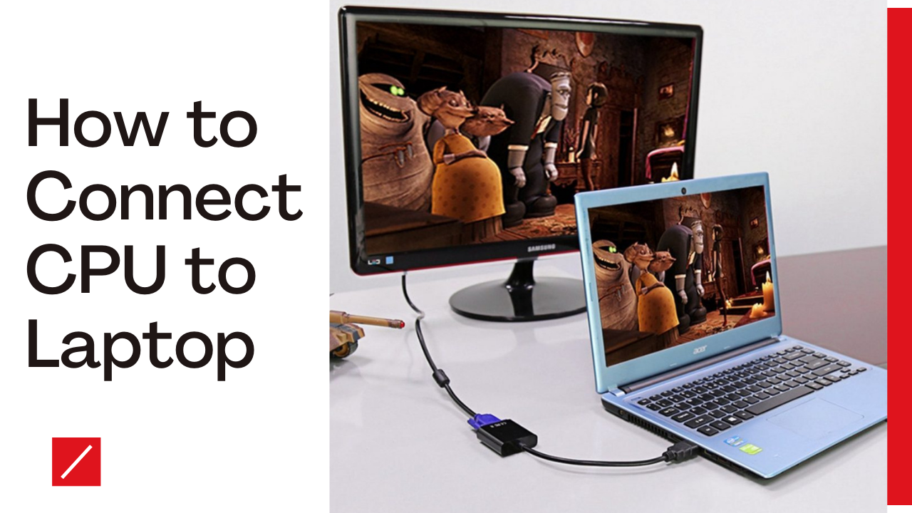 How to Connect a CPU to Laptop A StepbyStep Guide