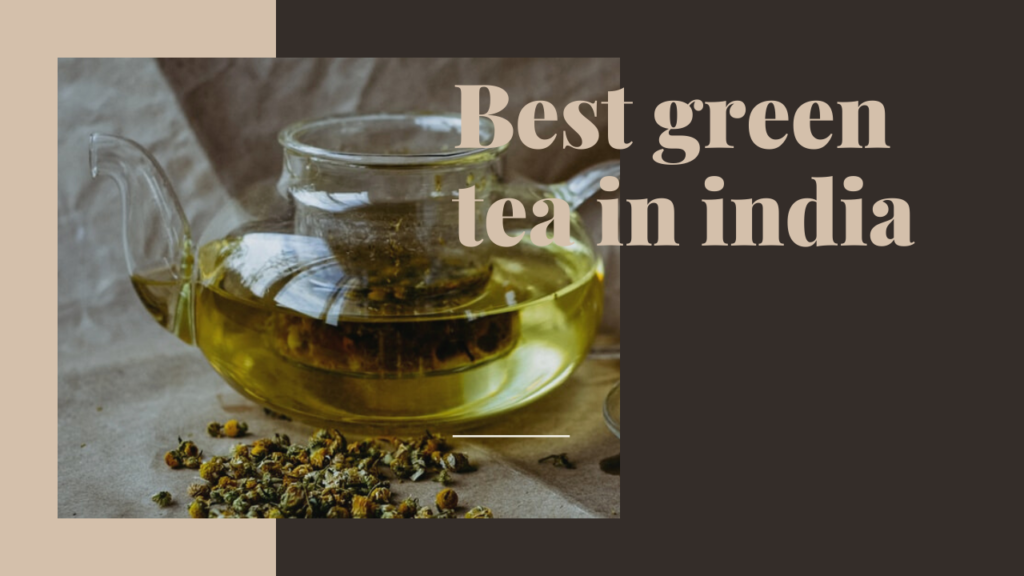 best green tea in india
