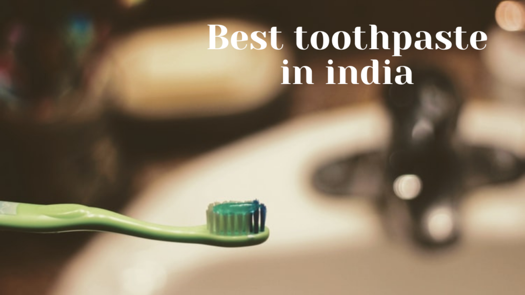 best toothpaste in india