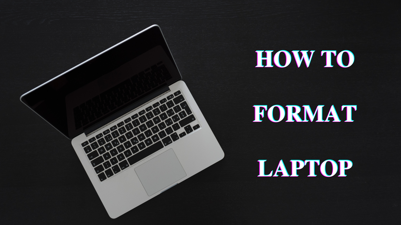 How to format a laptop step by step guide