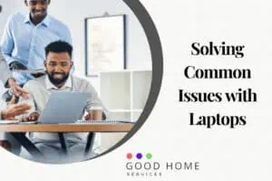 Solving Common Issues with Laptops